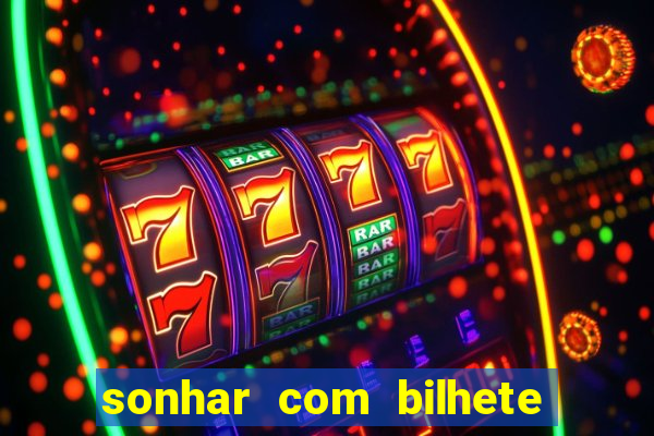 sonhar com bilhete de loteria